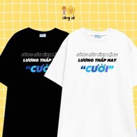 Áo thun LƯƠNG THẤP HAY CƯỜI vải cotton oversize tay lỡ form rộng