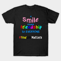 Áo thun Một nụ cười có nghĩa là tình bạn A Smile Means Friendship TShirt