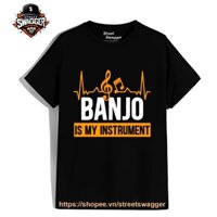 Áo thun Nam Nữ Banjo is My Instrument Banjo is My Instrument