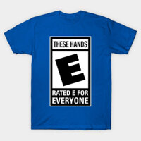 Áo thun Những bàn tay này được xếp hạng E These Hands Rated E TShirt