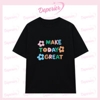 Áo Thun Nữ Form Rộng Unisex In CHỮ MAKE TODAY GREAT Màu Pastel Họa Tiết Dễ Thương Ngọt Ngào DEPERIER