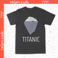 Áo thun phim Titanic, Trùm Cuôi Cine, Unisex Cotton 100% 2 màu nam nữ 0365