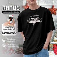 Áo thun Unisex i am the star chaching Ranus Nam Nữ BabyTee Classic Breezy Tanktop Croptop