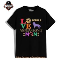 Áo Thun Unisex xuất Mỹ Siberian Husky s Love Being Siberian Husky Mom T Shirt