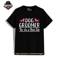 Áo Thun Xuất Mỹ Unisex Dog Groomer Funny Real Job Pet Grooming Puppy