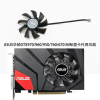 Asus ASUS GTX970 / 960 / 950 / 760 / 670 MINI Card đồ họa thay thế quạt đôi bi