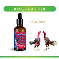 B12- G7 dùng cho gà đá tăng bo,tạo khung  nhanh chóng, dẻo dai, sung mãn 50ml