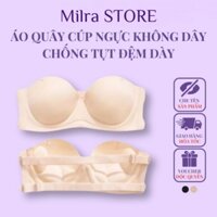 B58 Áo Quây Cúp Ngực MiIra STORE Không Dây Chống Tụt Đệm Dày Mặc Được Nhiều Kiểu
