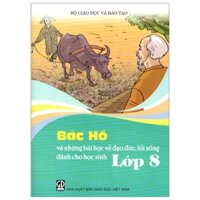 Bác Hồ Và Những Bài Học Về Đạo Đức, Lối Sống - Lớp 8