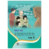 Bác Hồ Và Những Bài Học Về Đạo Đức, Lối Sống - Lớp 5 (2021)