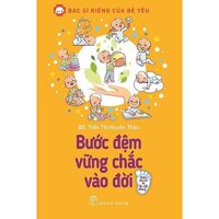 Bác Sĩ Riêng Của Bé Yêu - Bước Đệm Vững Chắc Vào Đời (Bác Sĩ Huyên Thảo)