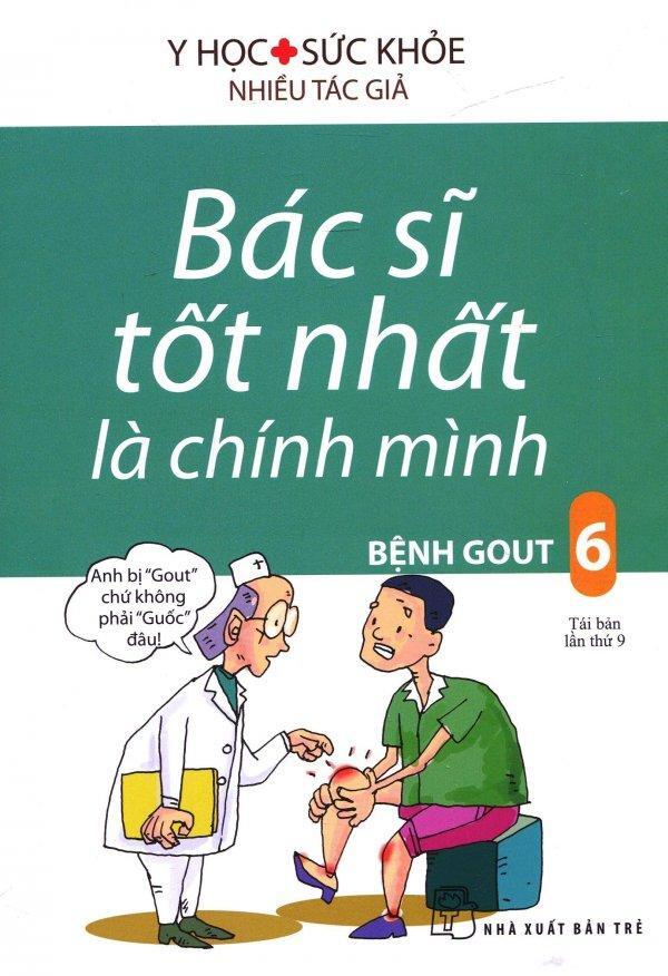 Bác sĩ tốt nhất là chính mình (T6): Bệnh Gout (Tái bản) - Nhiều tác giả