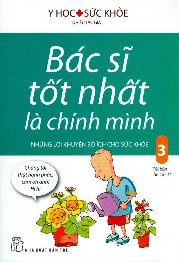 Bác Sĩ Tốt Nhất Là Chính Mình Những Lời Khuyên Bổ Ích Cho Sức Khoẻ Tập 3