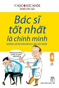 Bác Sĩ Tốt Nhất Là Chính Mình - Tập 4 Những Lời Khuyên Bổ Ích Cho Sức Khỏe TRE