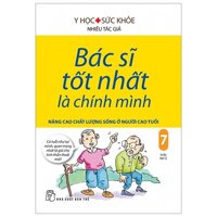 Bác Sĩ Tốt Nhất Là Chính Mình - Tập 7: Nâng Cao Chất Lượng Sống Ở Người Cao Tuổi