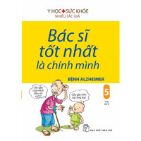 Bác Sĩ Tốt Nhất Là Chính Mình 05 Bệnh Alzheimer Tái bản 2019