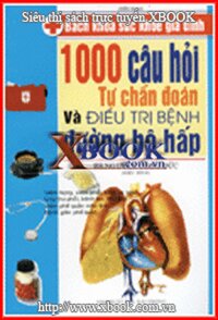 BÁCH KHOA SỨC KHỎE GIA ĐÌNH - 1000 Câu Hỏi Tự Chuẩn Đoán Và Điều Trị Bệnh Đường Hô Hấp