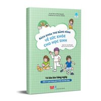 Bách Khoa Thư Bằng Hình Về Sức Khỏe Cho Học Sinh - Tớ Lớn Lên Từng Ngày