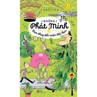 Bách Khoa Thư Larousse - Những Phát Minh Làm Thay Đổi Cuộc Đời Bạn