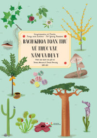 Bách Khoa Toàn Thư Về Thực Vật, Nấm Và Địa Y - Phiên Bản Dành Cho Giới Trẻ
