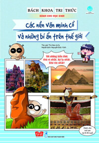 Bách Khoa Tri Thức Dành Cho Học Sinh - Các Nền Văn Minh Cổ Và Những Bí Ẩn Trên Thế Giới