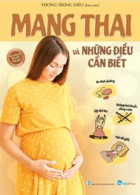 Bách Khoa Tri Thức Thai Sản - Mang Thai Và Những Điều Cần Biết VT