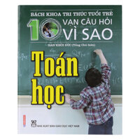 Bách Khoa Tri Thức Tuổi Trẻ - 10 Vạn Câu Hỏi Vì Sao Toán Học