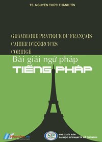 Bài giải ngữ pháp tiếng Pháp - TS. Nguyễn Thức Thành Tín