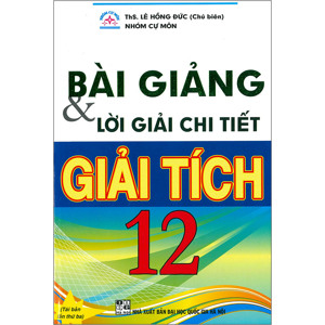 Bài giảng & lời giải chi tiết Giải tích 12