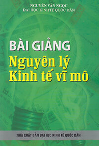 BÀI GIẢNG NGUYÊN LÝ KINH TẾ VĨ MÔ