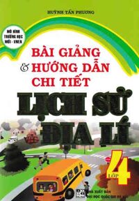 Bài Giảng Và Hướng Dẫn Chi Tiết Lịch Sử - Địa Lý 4 - Mô Hình Trường Học Mới VNEN