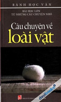 Bài Học Lớn Từ Những Câu Chuyện Nhỏ - Câu Chuyện Về Loài Vật