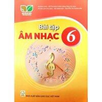 Bài tập Âm nhạc lớp 6 (Kết nối tri thức với cuộc sống)