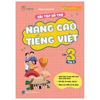 Bài Tập Bổ Trợ Và Nâng Cao Tiếng Việt Lớp 3 - Tập 2 (Theo Chương Trình GDPT Của Bộ Kết Nối Tri Thức)