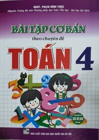 Bài tập cơ bản theo chuyên đề toán lớp 4 dùng chung cho các bộ sách giáo khoa hiện hành