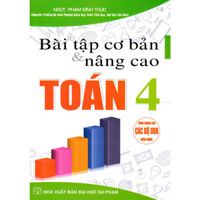 Bài Tập Cơ Bản Và Nâng Cao Toán 4 dùng chung cho các bộ sgk hiện hành