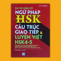 Bài tập củng cố ngữ pháp HSK cấu trúc giao tiếp &amp; luyện viết HSK4-5 Có đủ bài tập ngữ pháp HSK1-6