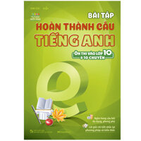 Bài Tập Hoàn Thành Câu Tiếng Anh Ôn Thi Vào 10 Và 10 Chuyên