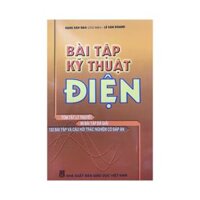 Bài tập kỹ thuật điện tóm tắt lý thuyết, 96 bài tập đã giải, 152 bài tập và câu hỏi trắc nghiệm có đáp án