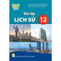 Bài tập Lịch sử 12 (Kết nối tri thức với cuộc sống)