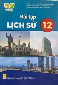 Bài tập lịch sử lớp 12 - Kết nối tri thức với cuộc sống