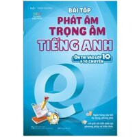 Bài tập Phát Âm Trọng Âm Tiếng Anh (Ôn thi vào lớp 10 & 10 chuyên)