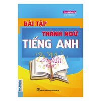 Bài Tập Thành Ngữ Tiếng Anh