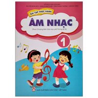 Bài Tập Thực Hành Âm Nhạc Lớp 1 Theo Chương Trình Giáo Dục Phổ Thông 2018