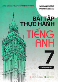 Bài Tập Thực Hành Tiếng Anh 7 - Không Đáp Án (Dùng Kèm SGK Tiếng Anh 7 Global Success) - HASA