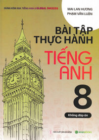 Bài Tập Thực Hành Tiếng Anh 8 - Không Đáp Án (Dùng Kèm SGK Tiếng Anh 8 Global Success) - HASA