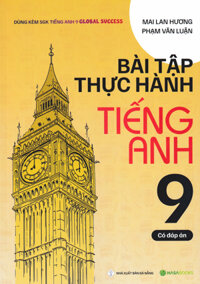 Bài Tập Thực Hành Tiếng Anh 9 - Có Đáp Án (Dùng Kèm SGK Tiếng Anh 9 Global Success) - HASA