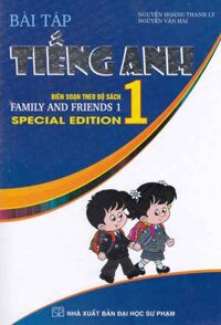 Bài Tập Tiếng Anh 1 (Biên Soạn Theo Bộ Sách Family And Friends Special Edition)