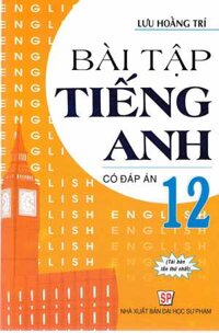 Bài Tập Tiếng Anh 12 Có Đáp Án