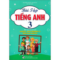 Bài Tập Tiếng Anh 3 Biên Soạn Theo Bộ Sách Family And Friends 3 National Edition